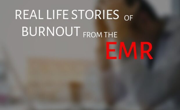 Real Life Stories of Burnout from the EMR