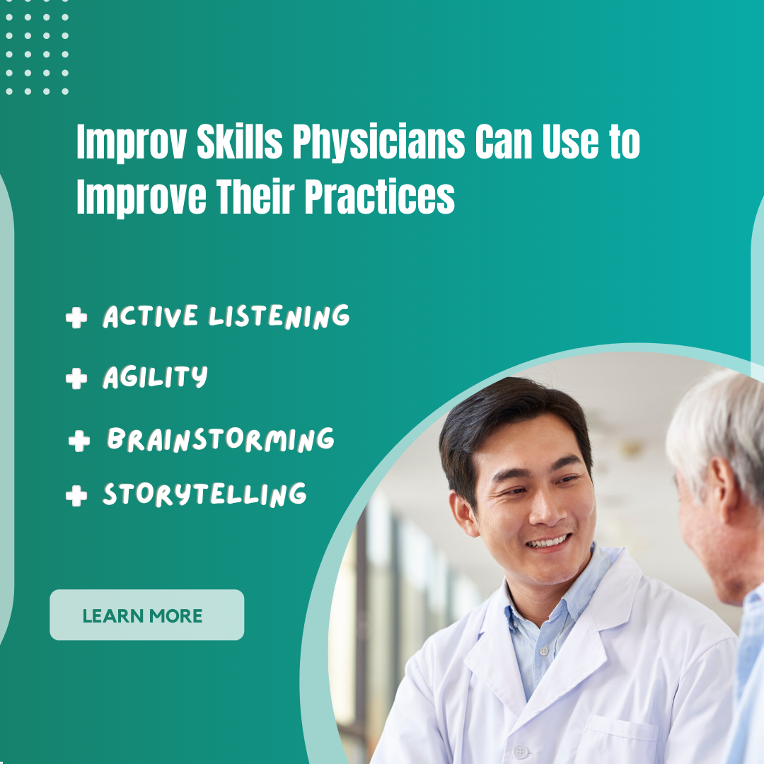 Improv Skills Physicians Can Use To Improve Their Practices